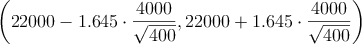 \left( 22000-1.645 \cdot \frac{4000}{\sqrt{400}},  22000+1.645 \cdot \frac{4000}{\sqrt{400}}\right)