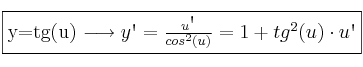 \fbox{y=tg(u)  \longrightarrow y\textsc{\char13}=\frac{u\textsc{\char13}}{cos^2(u)}=1+tg^2(u) \cdot u\textsc{\char13} }