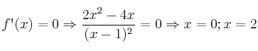 f\textsc{\char13}(x)=0 \Rightarrow \frac{2x^2-4x}{(x-1)^2}=0 \Rightarrow x=0 ; x=2