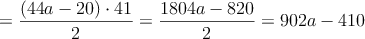 =\frac{(44a-20) \cdot 41}{2}=\frac{1804a-820}{2} = 902a-410