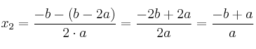 x_2 = \frac{-b - (b-2a)}{2 \cdot a}= \frac{-2b+2a}{2a}=\frac{-b+a}{a}