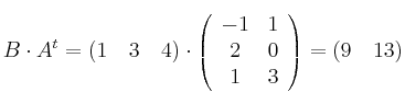 B \cdot A^t  =  \left(    1 \quad 3 \quad 4 \right) \cdot  \left(
\begin{array}{cc}
   -1 & 1 
  \\ 2 & 0
 \\ 1 & 3
\end{array}
\right) =  \left(    9 \quad 13 \right) 