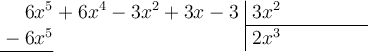 \polylongdiv[style=D, stage=3]{6x^5+6x^4+9x^2-12x^2+3x-3}{3x^2}