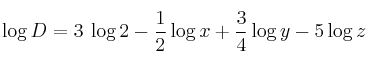 \log D = 3 \: \log 2 -  \frac{1}{2} \log x + \frac{3}{4} \log y - 5 \log z