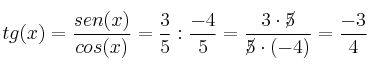 tg(x) = \frac{sen(x)}{cos(x)}=\frac{3}{5} : \frac{-4}{5}=\frac{3 \cdot \cancel{5}}{\cancel{5} \cdot (-4)}= \frac{-3}{4}
