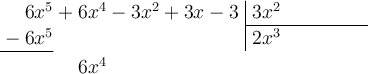 \polylongdiv[style=D, stage=4]{6x^5+6x^4+9x^2-12x^2+3x-3}{3x^2}