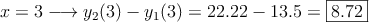 x=3 \longrightarrow y_2(3) - y_1(3)=22.22-13.5 = \fbox{8.72}