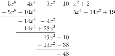\polylongdiv[style=D]{5x^6-4x^4 - 9x^2-10}{x^2+2}