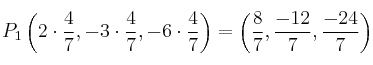 P_1 \left(2 \cdot \frac{4}{7}, -3 \cdot \frac{4}{7}, -6 \cdot \frac{4}{7}\right) = \left( \frac{8}{7}, \frac{-12}{7}, \frac{-24}{7}\right)