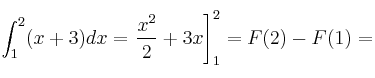 \int_1^2 (x+3) dx =\left. \frac{x^2}{2} + 3x \right]_1^2 = F(2) - F(1) =