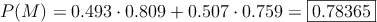P(M) = 0.493 \cdot 0.809 + 0.507 \cdot 0.759 = \fbox{0.78365}