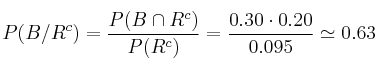 P(B/R^c)=\frac{P(B \cap R^c)}{P(R^c)}=\frac{0.30 \cdot 0.20}{0.095} \simeq 0.63