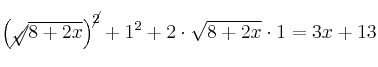 \left( \cancel{\sqrt}{\overline{8+2x}} \right)^{\cancel{2}} + 1^2 + 2 \cdot \sqrt{8+2x} \cdot 1= 3x+13