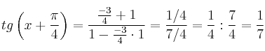 tg\left( x + \frac{\pi}{4} \right)=\frac{\frac{-3}{4} + 1}{1 - \frac{-3}{4} \cdot 1}=\frac{1/4}{7/4}=\frac{1}{4}:\frac{7}{4}=\frac{1}{7}