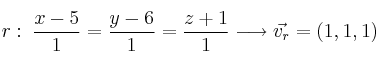 r: \: \frac{x-5}{1}=\frac{y-6}{1}=\frac{z+1}{1} \longrightarrow \vec{v_r}=(1,1,1)