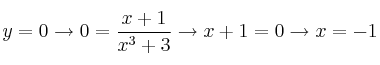 y=0 \rightarrow 0=\frac{x+1}{x^3+3} \rightarrow x+1=0 \rightarrow x=-1