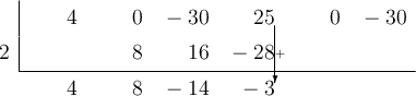  \polyhornerscheme[x=2, stage=8, tutor=true]{4x^5-30x^3+25x^2-30}