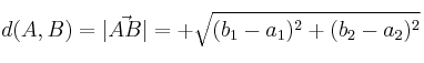 d(A,B) = |\vec{AB}| = +\sqrt{(b_1-a_1)^2+(b_2-a_2)^2}