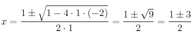  x = \frac{1 \pm \sqrt{1 - 4 \cdot 1 \cdot (-2)}}{2 \cdot 1} = \frac{1 \pm \sqrt{9}}{2} = \frac{1 \pm 3}{2}