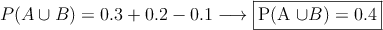 P(A \cup B) = 0.3+0.2 -0.1  \longrightarrow \fbox{P(A \cup B) = 0.4}