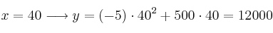 x=40 \longrightarrow y=(-5) \cdot 40^2 + 500 \cdot 40 = 12000