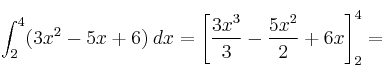 \int_2^4 (3x^2-5x+6) \: dx= \left[ \frac{3x^3}{3}-\frac{5x^2}{2}+6x \right]_2^4 =