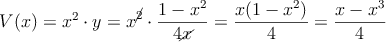 V(x) = x^2 \cdot y=x^{\cancel{2}} \cdot \frac{1-x^2}{4 \cancel{x}} = \frac{x(1-x^2)}{4}=\frac{x-x^3}{4}