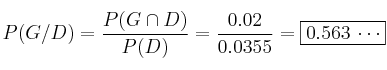 P(G/D)= \frac{P(G \cap D)}{P(D)}= \frac{0.02}{0.0355}=\fbox{0.563 \cdots}