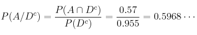 P(A/D^c)=\frac{P(A \cap D^c)}{P(D^c)}=\frac{0.57}{0.955}=0.5968 \cdots