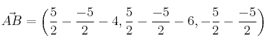 \vec{AB} =\left( \frac{5}{2}-\frac{-5}{2}-4, \frac{5}{2}-\frac{-5}{2}-6, -\frac{5}{2}-\frac{-5}{2} \right)