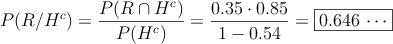 P(R/H^c)=\frac{P(R \cap H^c)}{P(H^c)}=\frac{0.35 \cdot 0.85}{1-0.54}=\fbox{0.646 \cdots}