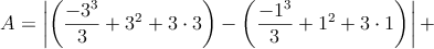 A =\left| \left( \frac{-3^3}{3}+3^2+3 \cdot 3 \right) - \left( \frac{-1^3}{3}+1^2+3 \cdot 1 \right) \right|+