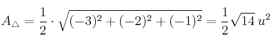 A_{\triangle} = \frac{1}{2} \cdot \sqrt{(-3)^2+(-2)^2+(-1)^2}=\frac{1}{2}\sqrt{14} \:u^2