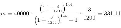 m = 40000 \cdot \frac{\left( 1+\frac{3}{1200} \right)^{144}}{\left( 1+\frac{3}{1200} \right)^{144} -1} \cdot \frac{3}{1200}=331.11