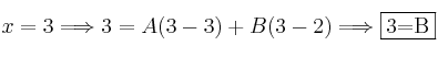 x=3 \Longrightarrow 3=A(3-3)+B(3-2) \Longrightarrow \fbox{3=B}