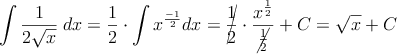\int \frac{1}{2\sqrt{x}} \: dx = \frac{1}{2} \cdot \int x^{\frac{-1}{2}}dx=\cancel{\frac{1}{2}} \cdot \frac{x^{\frac{1}{2}}}{\cancel{\frac{1}{2}}}+C = \sqrt{x}+C