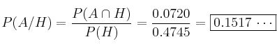 P(A/H) = \frac{P(A \cap H)}{P(H)} = \frac{0.0720}{0.4745} =\fbox{0.1517 \cdots}