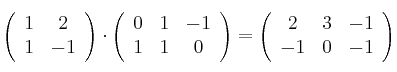 \left(
\begin{array}{cc}
     1 & 2
  \\ 1 & -1
\end{array}
\right)
\cdot
\left(
\begin{array}{ccc}
     0 & 1 & -1
  \\ 1 & 1 & 0
\end{array}
\right) = \left(
\begin{array}{ccc}
     2 & 3 & -1
  \\ -1 & 0 & -1
\end{array}
\right)
