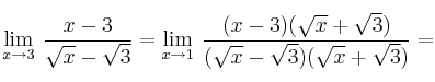 \lim\limits_{x \rightarrow 3} \: \frac{x-3}{\sqrt{x}-\sqrt{3}} = \lim\limits_{x \rightarrow 1} \: \frac{(x-3)(\sqrt{x}+\sqrt{3})}{(\sqrt{x}-\sqrt{3})(\sqrt{x}+\sqrt{3})}=