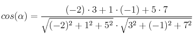 cos(\alpha)=\frac{(-2) \cdot 3 + 1 \cdot (-1) + 5 \cdot 7}{\sqrt{(-2)^2+1^2+5^2} \cdot \sqrt{3^2+(-1)^2+7^2}}