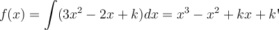 f(x)= \int (3x^2-2x+k) dx = x^3-x^2+kx+k\textsc{\char13}