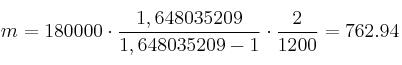 m = 180000 \cdot \frac{1,648035209}{1,648035209 -1} \cdot \frac{2}{1200}=762.94