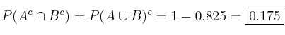 P(A^c \cap B^c) = P(A \cup B)^c = 1- 0.825 = \fbox{0.175}
