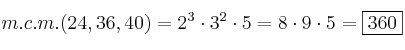 m.c.m.(24, 36, 40) = 2^3 \cdot 3^2 \cdot 5 = 8 \cdot 9 \cdot 5 = \fbox{360}