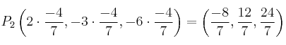 P_2 \left(2 \cdot \frac{-4}{7}, -3 \cdot \frac{-4}{7}, -6 \cdot \frac{-4}{7}\right) = \left( \frac{-8}{7}, \frac{12}{7}, \frac{24}{7}\right)