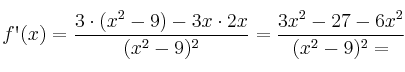 f\textsc{\char13}(x)=\frac{3 \cdot (x^2-9)- 3x \cdot 2x}{(x^2-9)^2}=\frac{3x^2-27- 6x^2}{(x^2-9)^2 = 