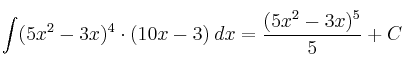 \int (5x^2-3x)^4 \cdot (10x-3) \: dx = \frac{(5x^2-3x)^5}{5}+C