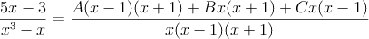  \frac{5x-3}{x^3-x}=\frac{A(x-1)(x+1)+Bx(x+1)+Cx(x-1)}{x  (x-1)  (x+1)}