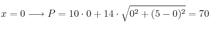 x=0 \longrightarrow P= 10 \cdot 0 + 14 \cdot \sqrt{0^2 + (5-0)^2} = 70