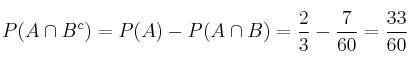 P(A \cap B^c)=P(A)-P(A \cap B)=\frac{2}{3}-\frac{7}{60}=\frac{33}{60}